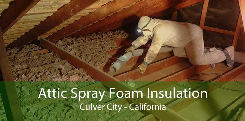 Attic Spray Foam Insulation Culver City - California