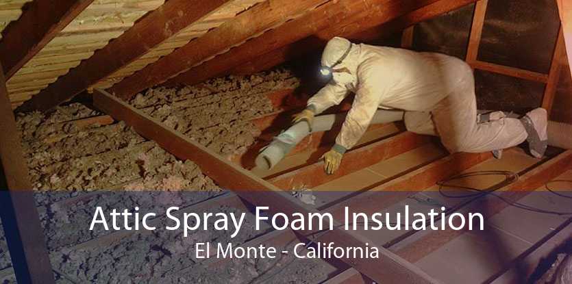Attic Spray Foam Insulation El Monte - California