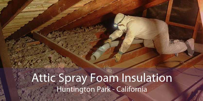 Attic Spray Foam Insulation Huntington Park - California