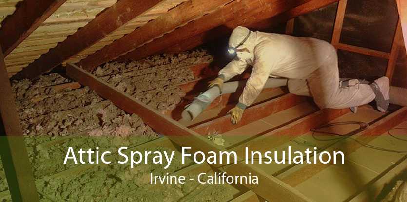 Attic Spray Foam Insulation Irvine - California