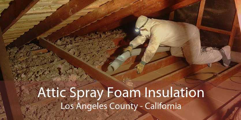 Attic Spray Foam Insulation Los Angeles County - California