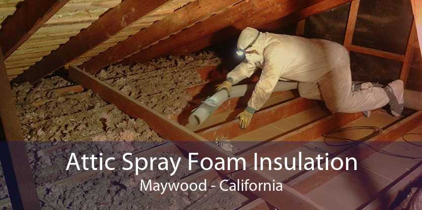 Attic Spray Foam Insulation Maywood - California