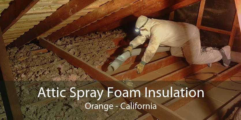Attic Spray Foam Insulation Orange - California