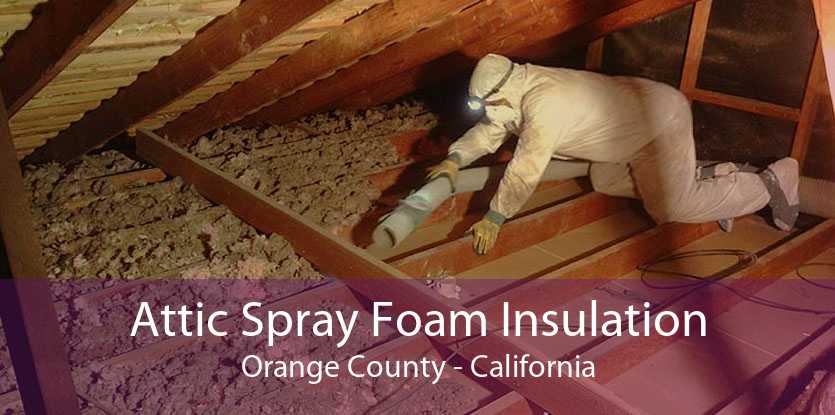 Attic Spray Foam Insulation Orange County - California