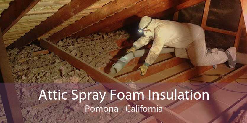 Attic Spray Foam Insulation Pomona - California