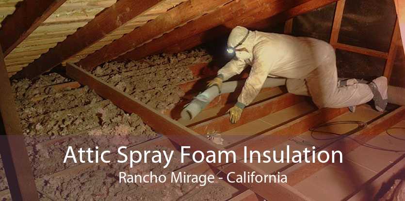 Attic Spray Foam Insulation Rancho Mirage - California