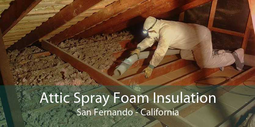 Attic Spray Foam Insulation San Fernando - California