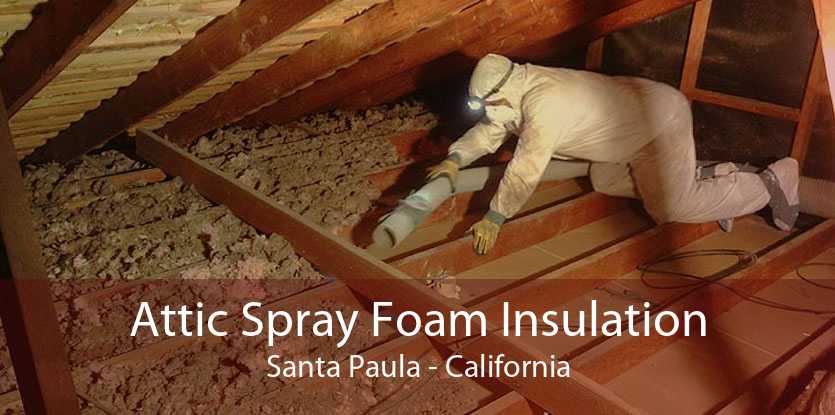 Attic Spray Foam Insulation Santa Paula - California