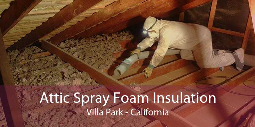 Attic Spray Foam Insulation Villa Park - California