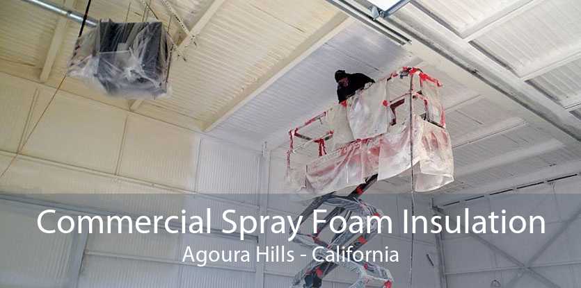 Commercial Spray Foam Insulation Agoura Hills - California