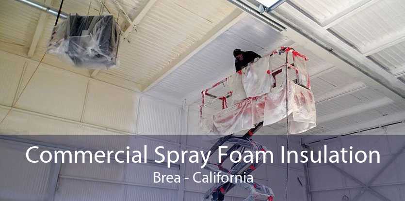 Commercial Spray Foam Insulation Brea - California