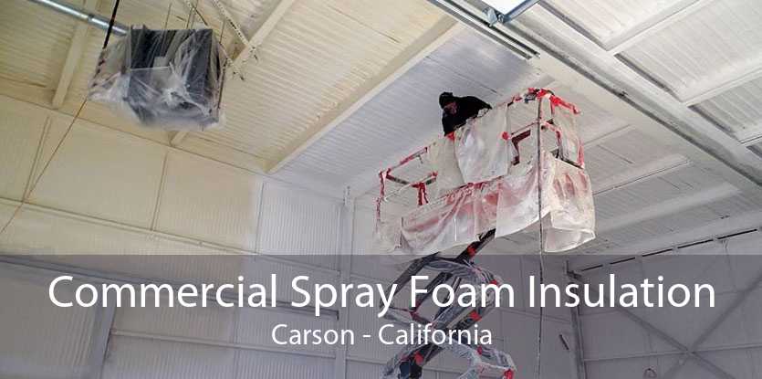 Commercial Spray Foam Insulation Carson - California