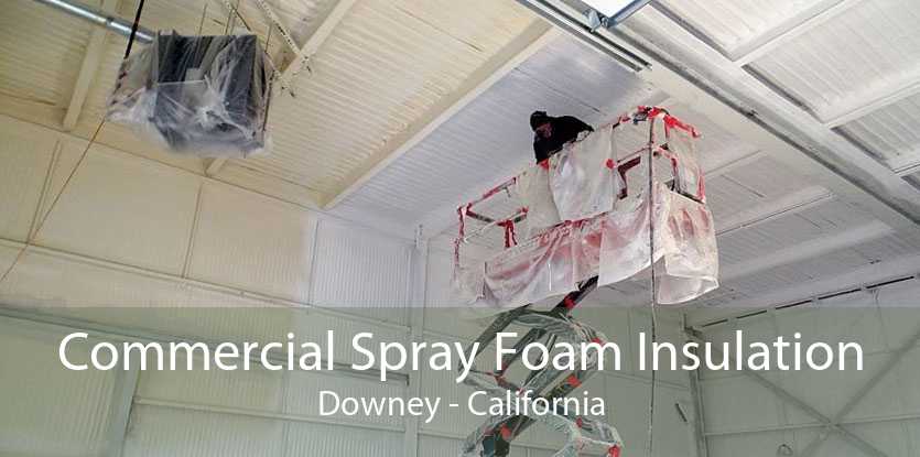Commercial Spray Foam Insulation Downey - California