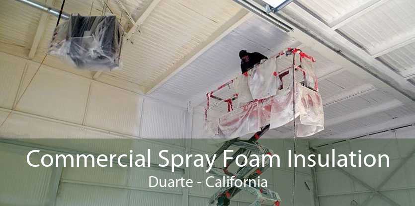 Commercial Spray Foam Insulation Duarte - California