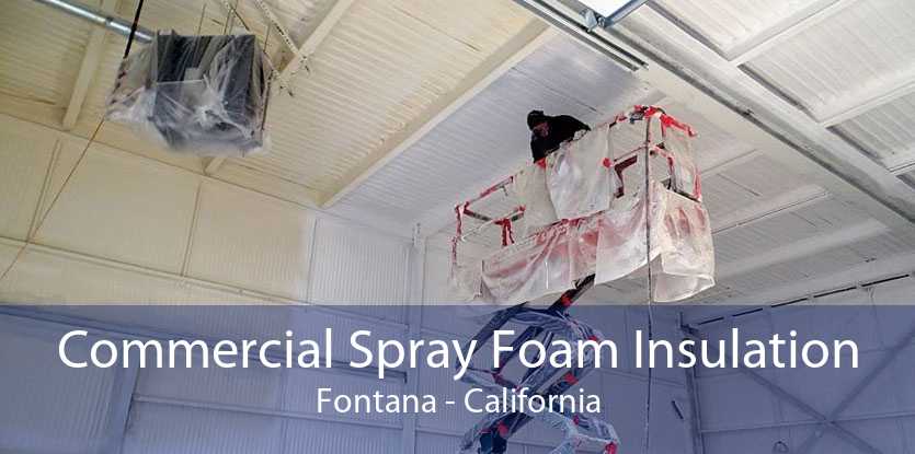 Commercial Spray Foam Insulation Fontana - California