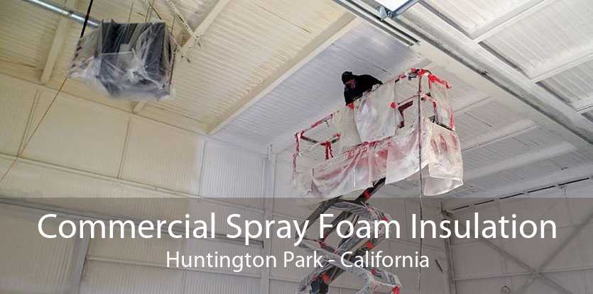 Commercial Spray Foam Insulation Huntington Park - California