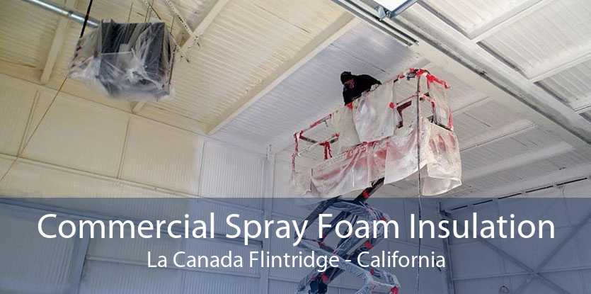 Commercial Spray Foam Insulation La Canada Flintridge - California