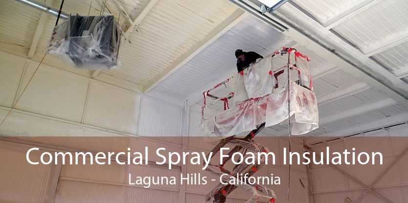Commercial Spray Foam Insulation Laguna Hills - California