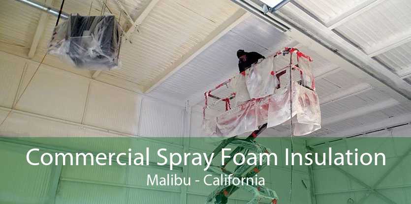 Commercial Spray Foam Insulation Malibu - California