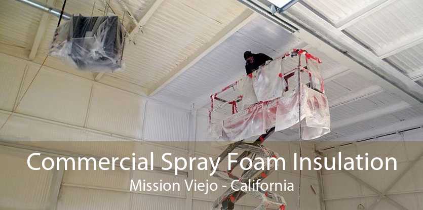 Commercial Spray Foam Insulation Mission Viejo - California