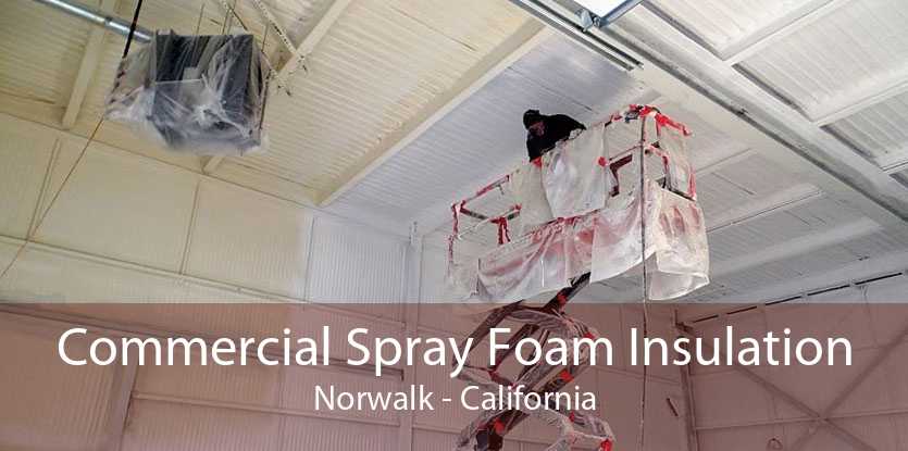 Commercial Spray Foam Insulation Norwalk - California