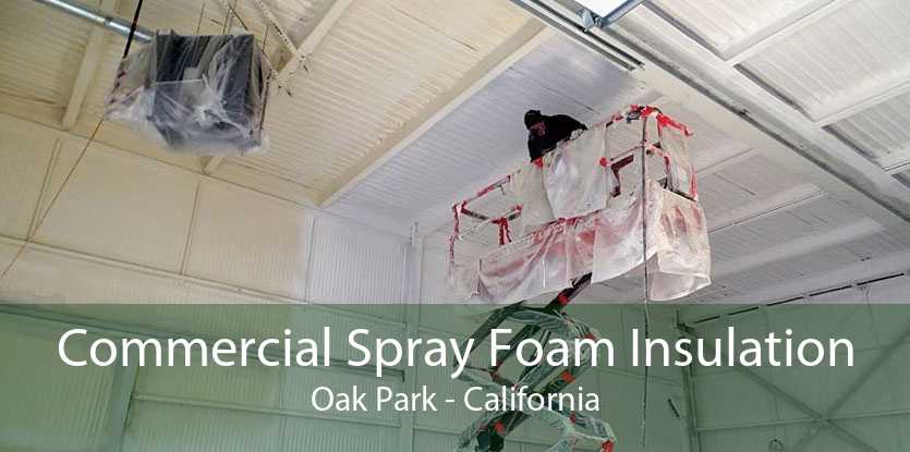 Commercial Spray Foam Insulation Oak Park - California