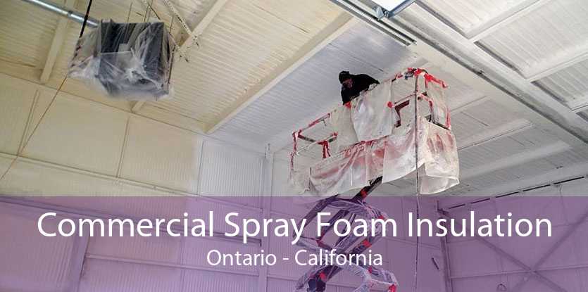 Commercial Spray Foam Insulation Ontario - California