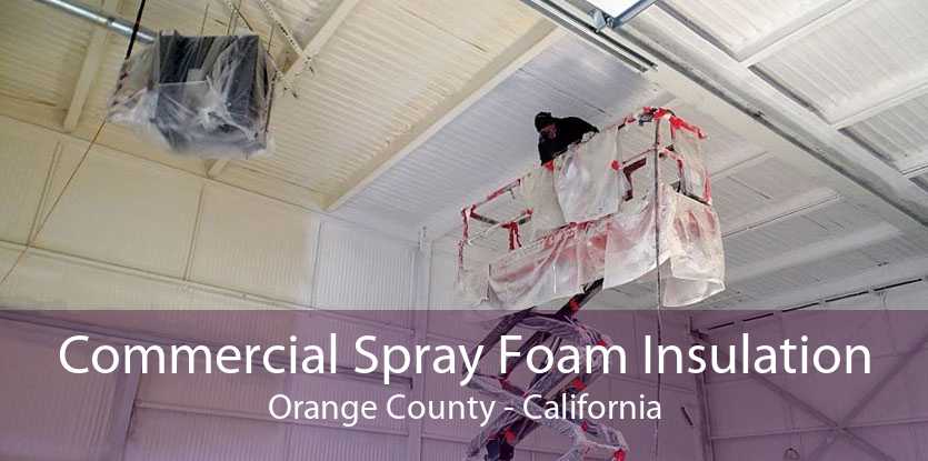 Commercial Spray Foam Insulation Orange County - California