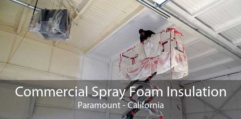 Commercial Spray Foam Insulation Paramount - California