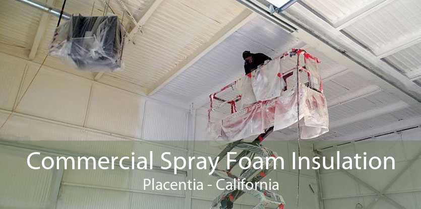 Commercial Spray Foam Insulation Placentia - California