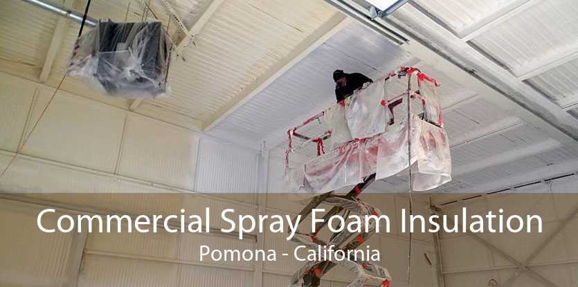Commercial Spray Foam Insulation Pomona - California