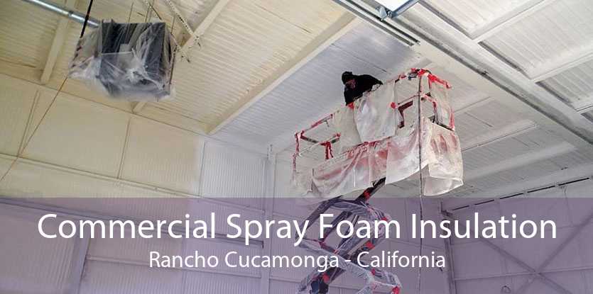 Commercial Spray Foam Insulation Rancho Cucamonga - California