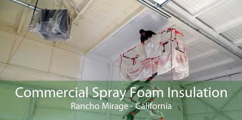 Commercial Spray Foam Insulation Rancho Mirage - California
