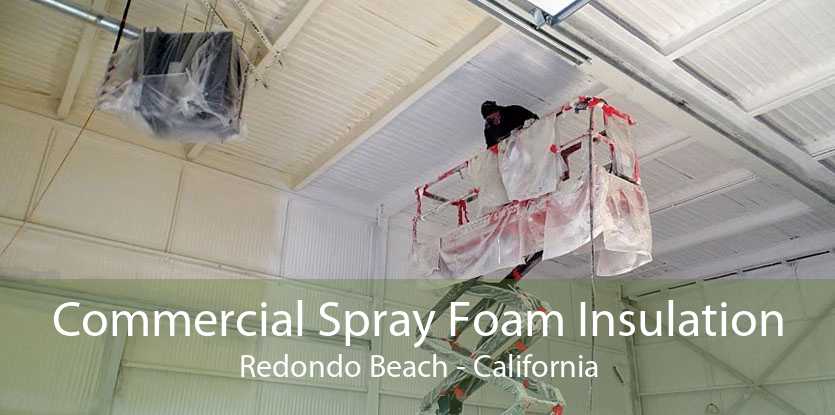 Commercial Spray Foam Insulation Redondo Beach - California