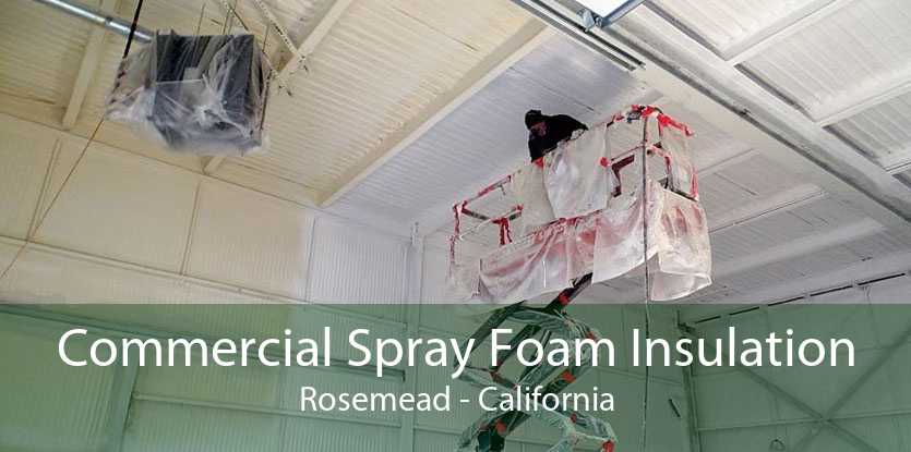 Commercial Spray Foam Insulation Rosemead - California