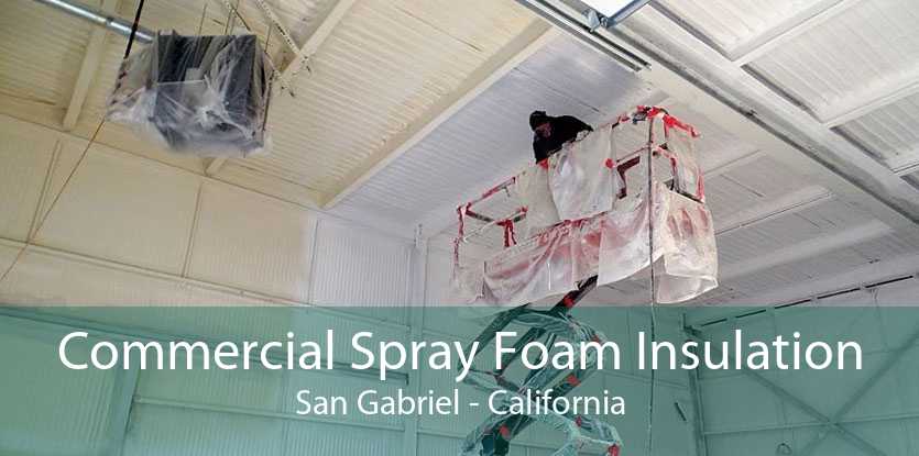 Commercial Spray Foam Insulation San Gabriel - California