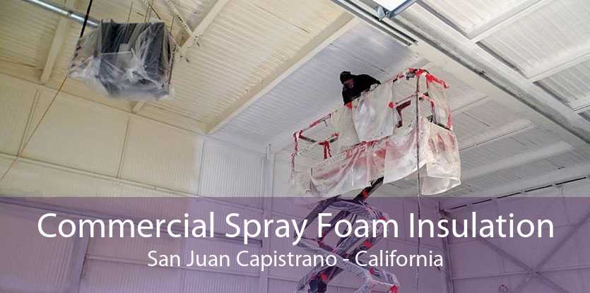 Commercial Spray Foam Insulation San Juan Capistrano - California