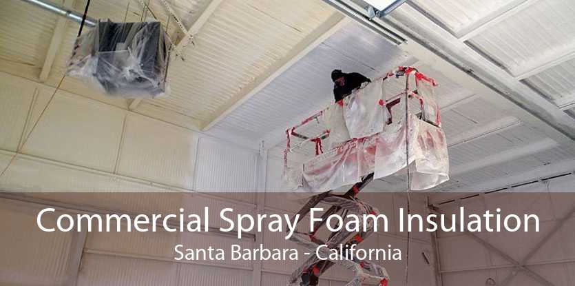 Commercial Spray Foam Insulation Santa Barbara - California