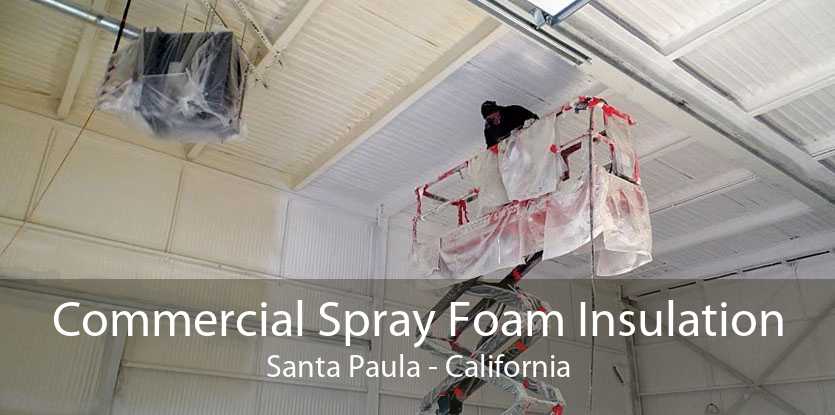 Commercial Spray Foam Insulation Santa Paula - California