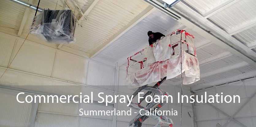 Commercial Spray Foam Insulation Summerland - California