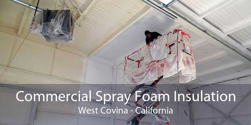 Commercial Spray Foam Insulation West Covina - California