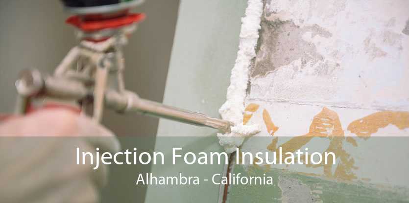 Injection Foam Insulation Alhambra - California