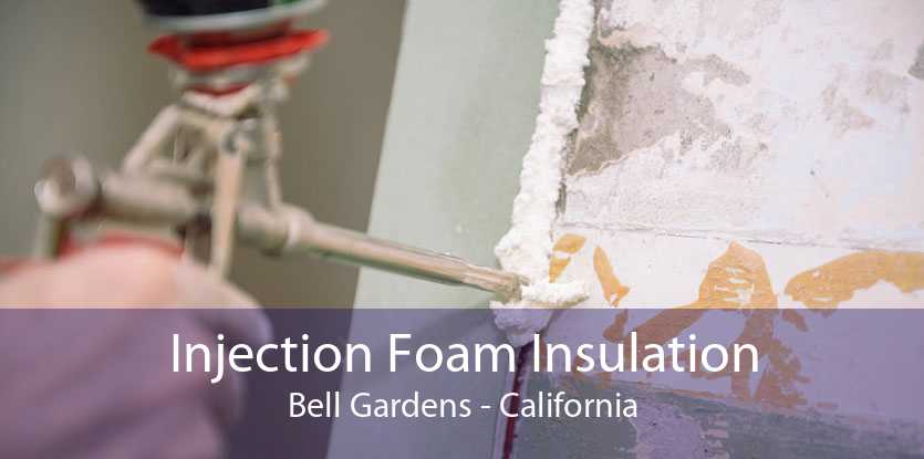 Injection Foam Insulation Bell Gardens - California