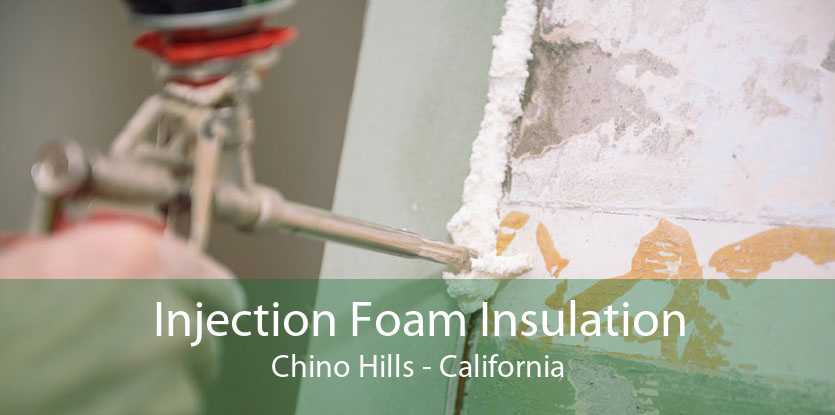 Injection Foam Insulation Chino Hills - California