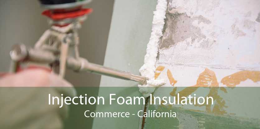 Injection Foam Insulation Commerce - California