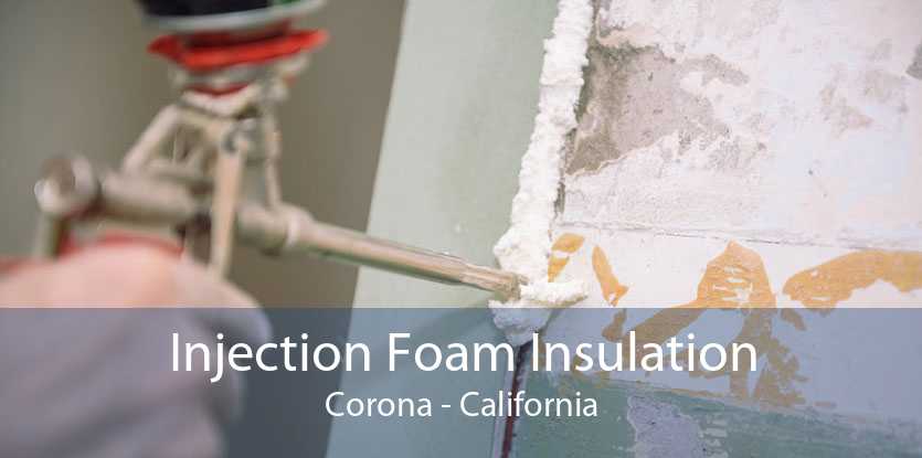 Injection Foam Insulation Corona - California
