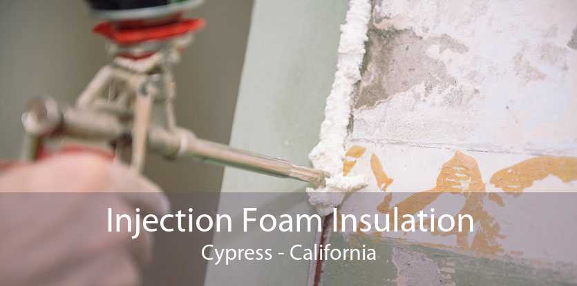 Injection Foam Insulation Cypress - California