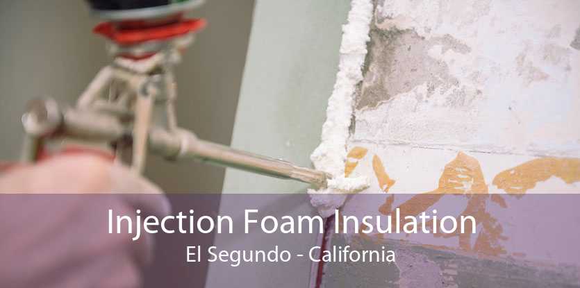 Injection Foam Insulation El Segundo - California