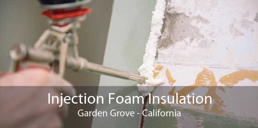 Injection Foam Insulation Garden Grove - California