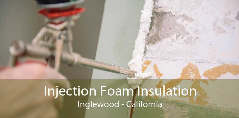 Injection Foam Insulation Inglewood - California
